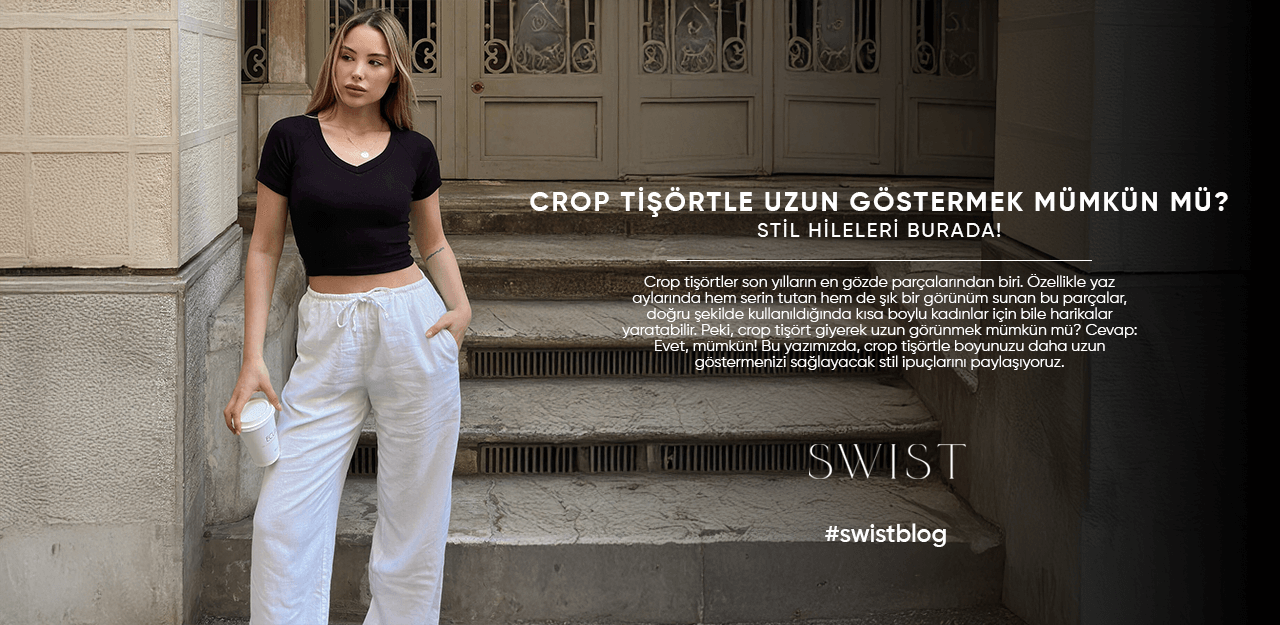 Crop Tişörtle Uzun Göstermek Mümkün mü? Stil Hileleri Burada!