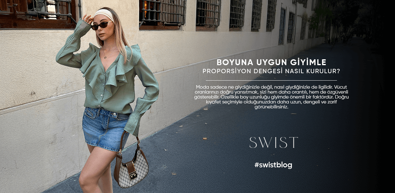 Boyuna Uygun Giyimle Proporsiyon Dengesi Nasıl Kurulur?