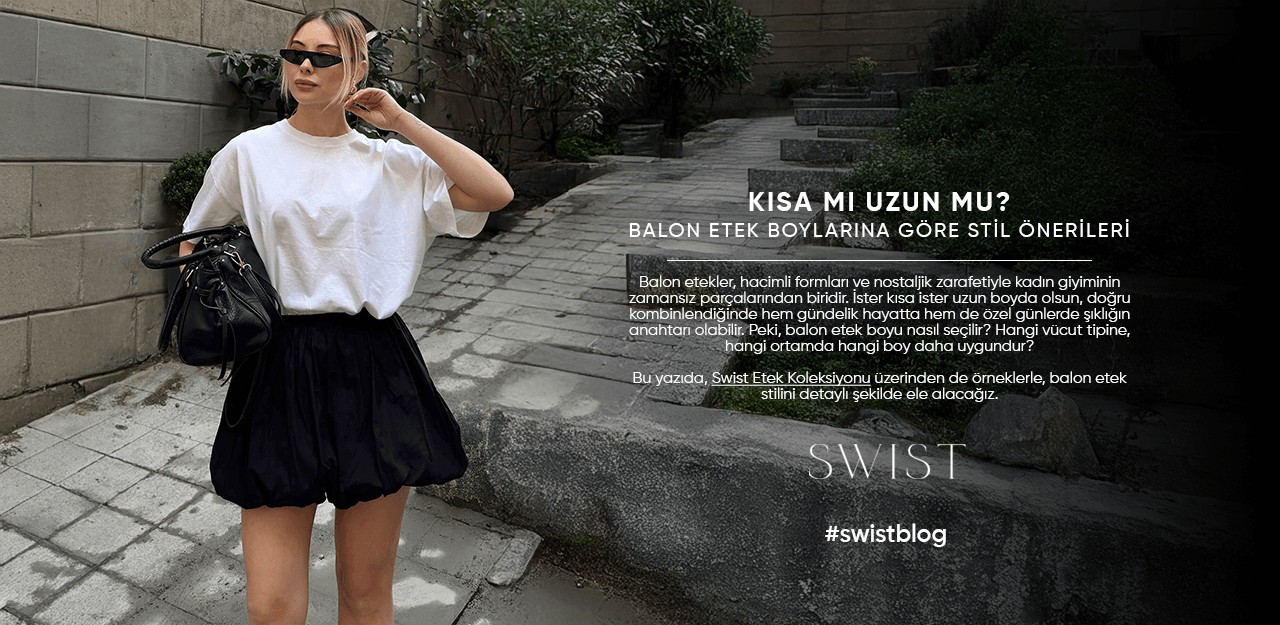 Kısa mı Uzun mu? Balon Etek Boylarına Göre Stil Önerileri