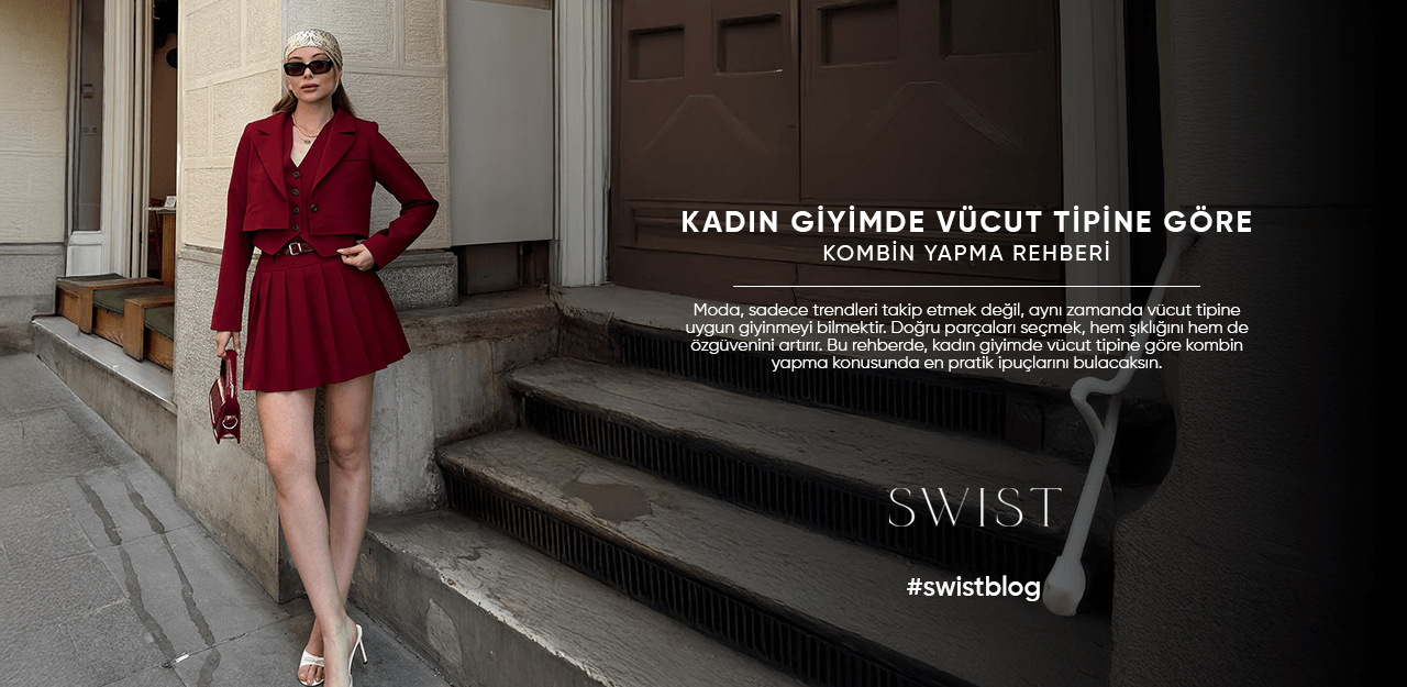 Kadın Giyimde Vücut Tipine Göre Kombin Yapma Rehberi