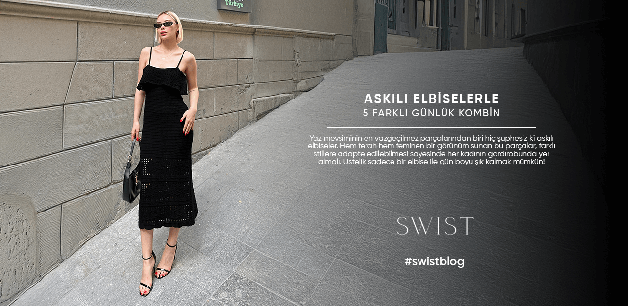 Askılı Elbiselerle 5 Farklı Günlük Kombin