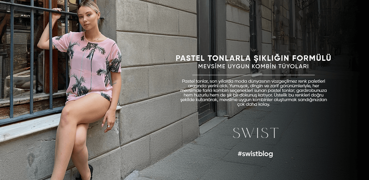 Pastel Tonlarla Şıklığın Formülü: Mevsime Uygun Kombin Tüyoları
