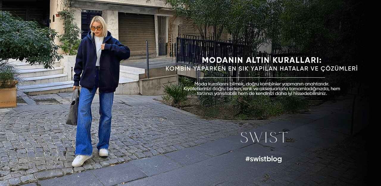 Modanın Altın Kuralları: Kombin Yaparken En Sık Yapılan Hatalar ve Çözümleri
