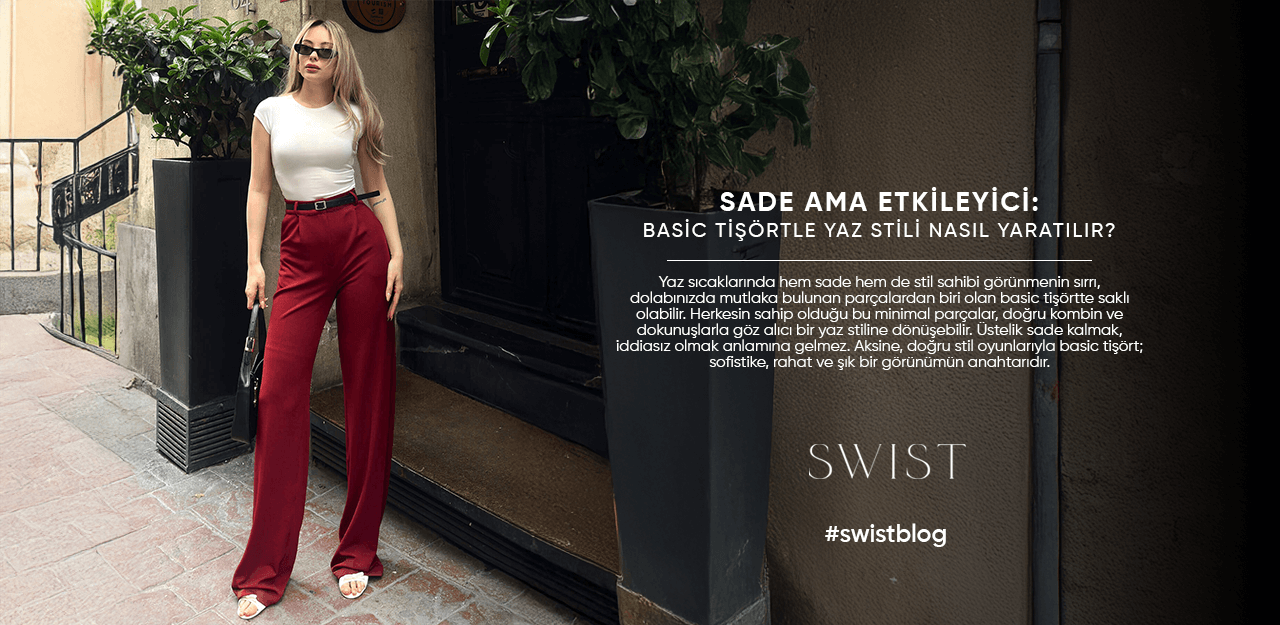 Sade Ama Etkileyici: Basic Tişörtle Yaz Stili Nasıl Yaratılır?