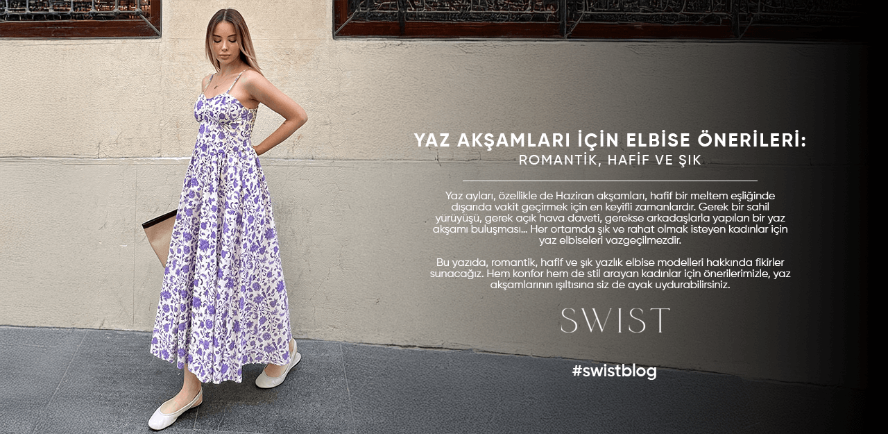 Yaz Akşamları İçin Elbise Önerileri: Romantik, Hafif ve Şık