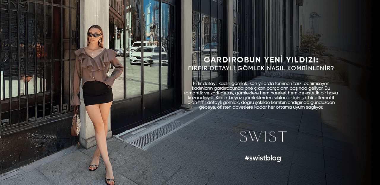 Gardırobun Yeni Yıldızı: Fırfır Detaylı Gömlek Nasıl Kombinlenir?